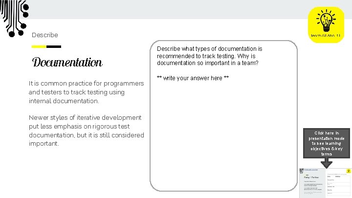 Describe Documentation It is common practice for programmers and testers to track testing using
