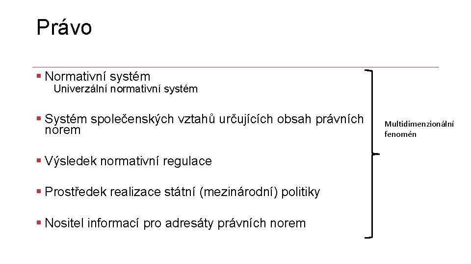 Právo § Normativní systém Univerzální normativní systém § Systém společenských vztahů určujících obsah právních