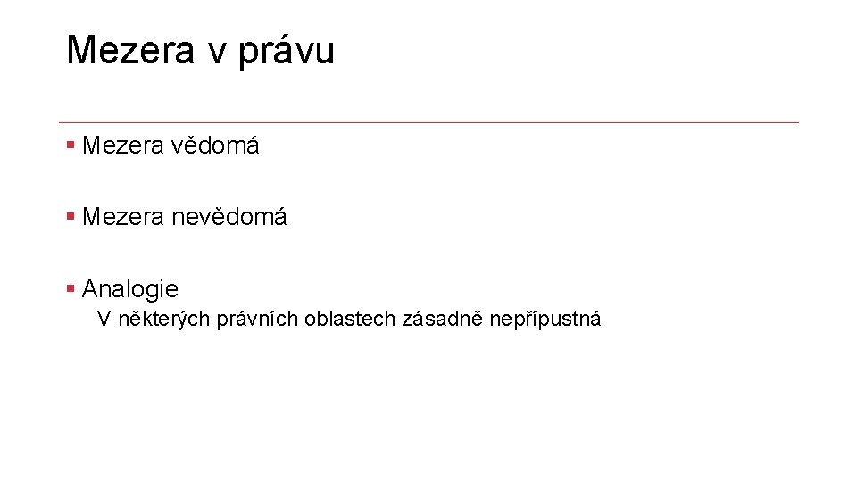 Mezera v právu § Mezera vědomá § Mezera nevědomá § Analogie V některých právních