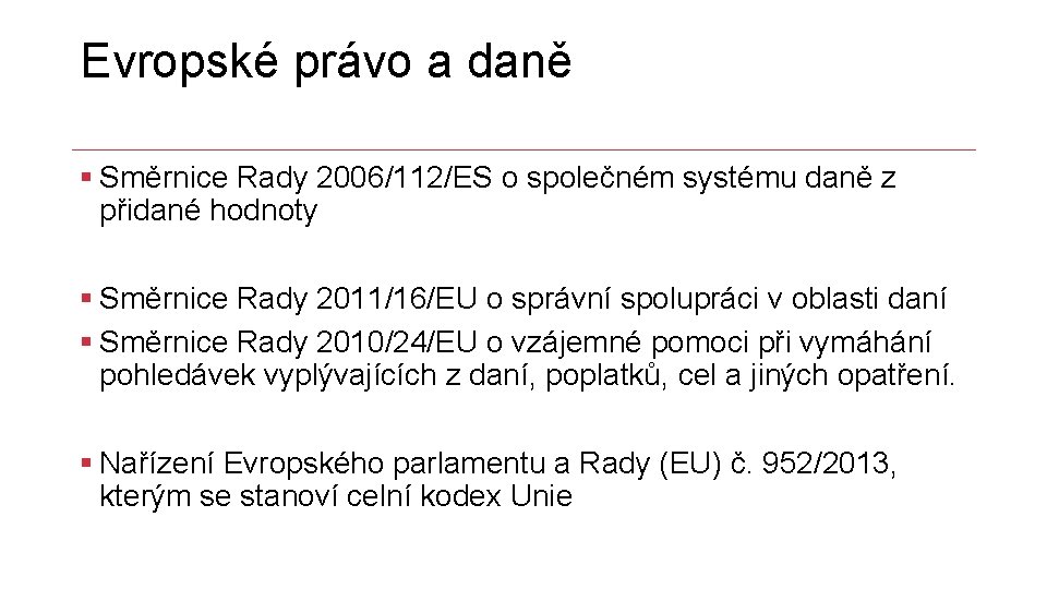 Evropské právo a daně § Směrnice Rady 2006/112/ES o společném systému daně z přidané