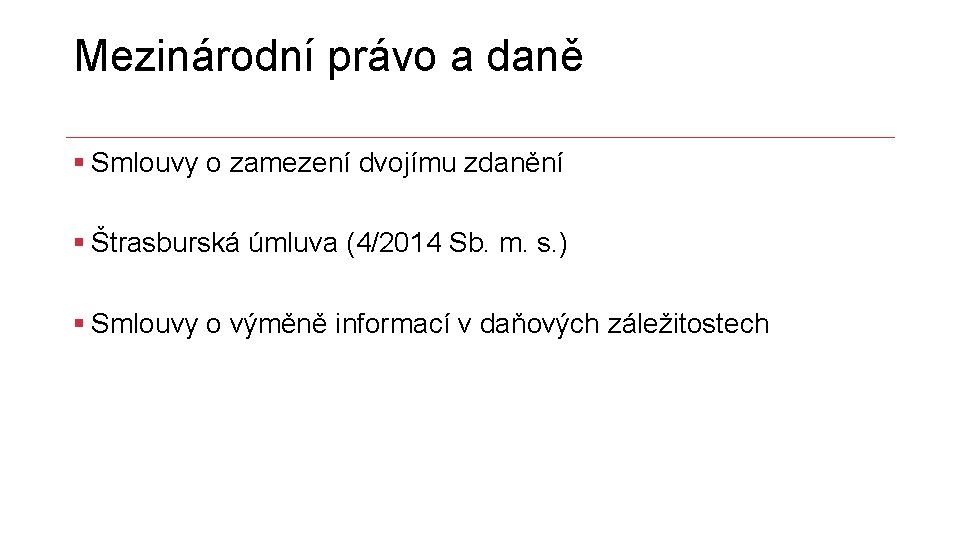 Mezinárodní právo a daně § Smlouvy o zamezení dvojímu zdanění § Štrasburská úmluva (4/2014