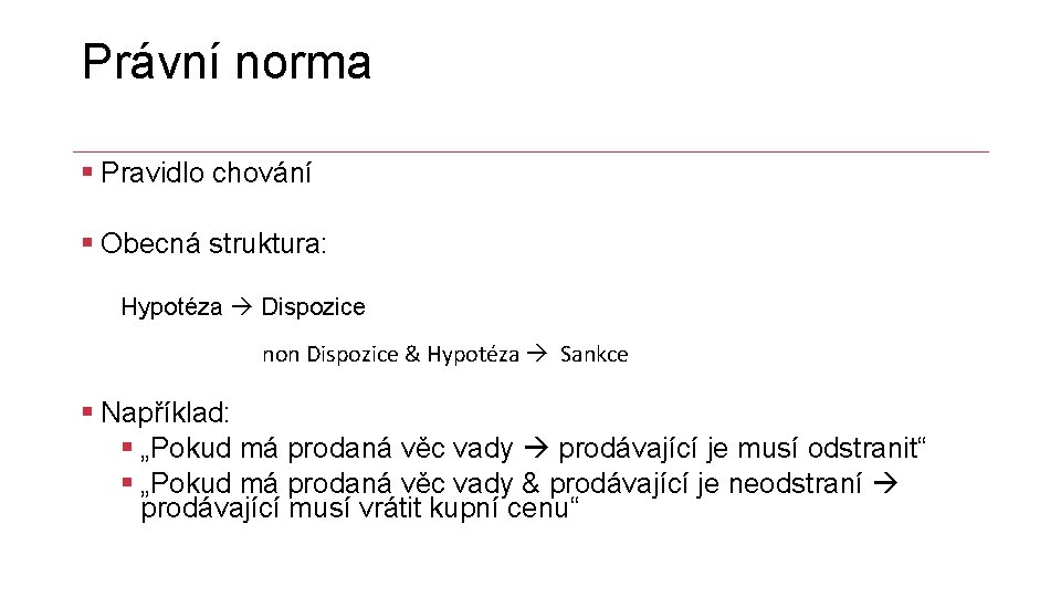 Právní norma § Pravidlo chování § Obecná struktura: Hypotéza Dispozice non Dispozice & Hypotéza