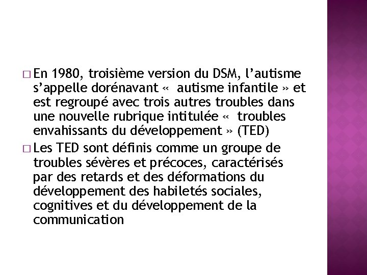 � En 1980, troisième version du DSM, l’autisme s’appelle dorénavant « autisme infantile »