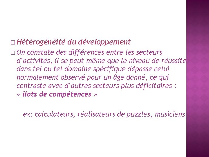 � Hétérogénéité du développement � On constate des différences entre les secteurs d’activités, il