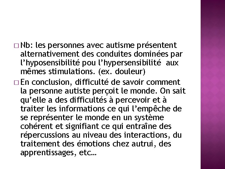 � Nb: les personnes avec autisme présentent alternativement des conduites dominées par l’hyposensibilité pou