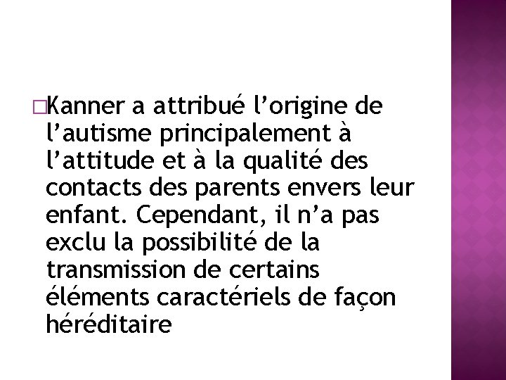 �Kanner a attribué l’origine de l’autisme principalement à l’attitude et à la qualité des