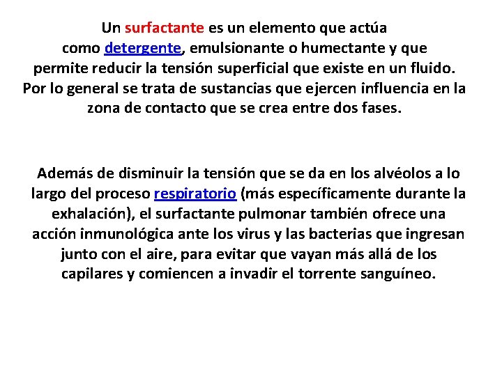 Un surfactante es un elemento que actúa como detergente, emulsionante o humectante y que