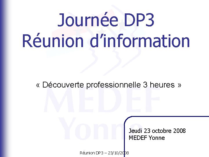 Journée DP 3 Réunion d’information « Découverte professionnelle 3 heures » Jeudi 23 octobre