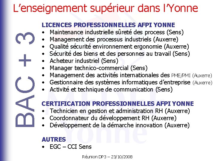 BAC + 3 L’enseignement supérieur dans l’Yonne LICENCES PROFESSIONNELLES AFPI YONNE • Maintenance industrielle