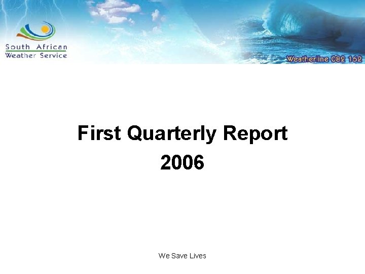 First Quarterly Report 2006 We Save Lives 