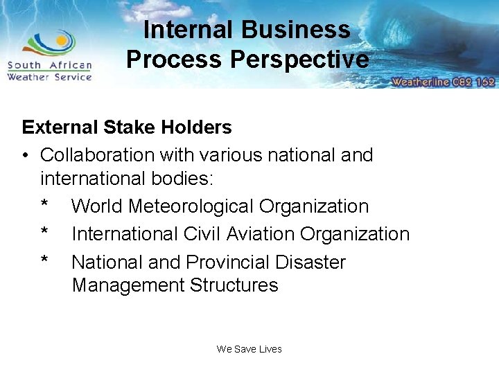 Internal Business Process Perspective External Stake Holders • Collaboration with various national and international