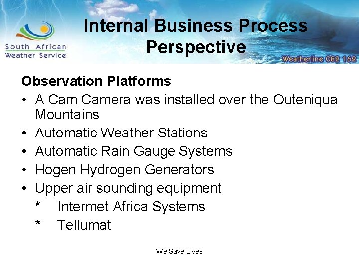 Internal Business Process Perspective Observation Platforms • A Camera was installed over the Outeniqua