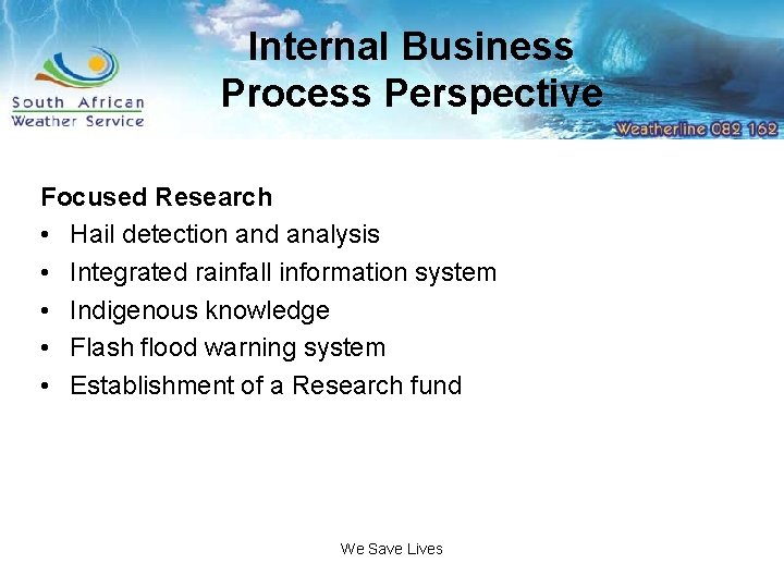 Internal Business Process Perspective Focused Research • Hail detection and analysis • Integrated rainfall
