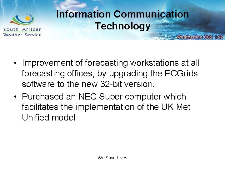 Information Communication Technology • Improvement of forecasting workstations at all forecasting offices, by upgrading