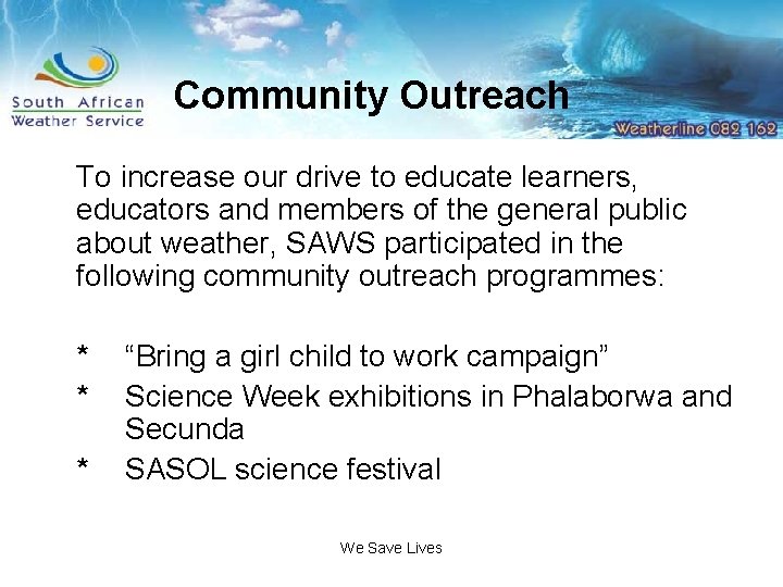 Community Outreach To increase our drive to educate learners, educators and members of the