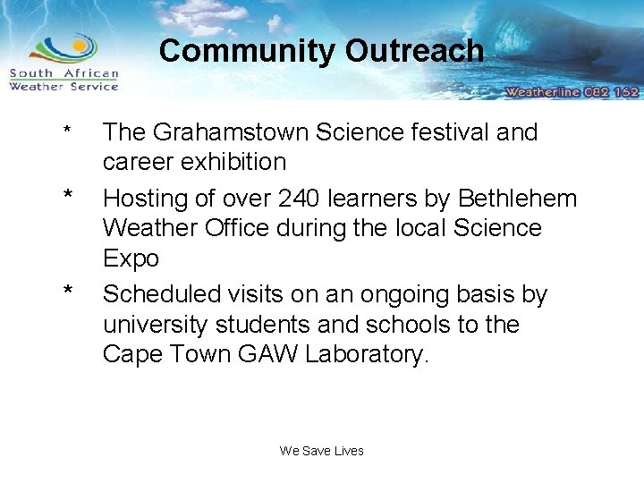 Community Outreach * * * The Grahamstown Science festival and career exhibition Hosting of