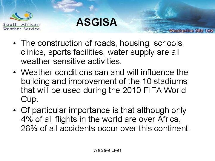 ASGISA • The construction of roads, housing, schools, clinics, sports facilities, water supply are
