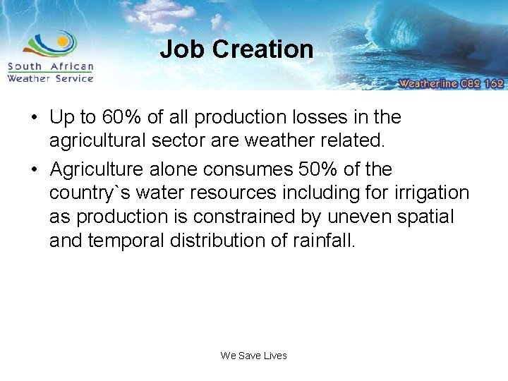 Job Creation • Up to 60% of all production losses in the agricultural sector