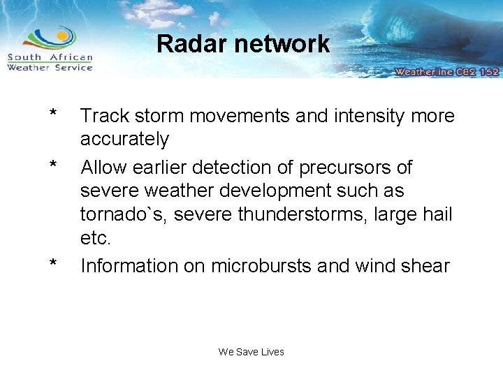 Radar network * * * Track storm movements and intensity more accurately Allow earlier