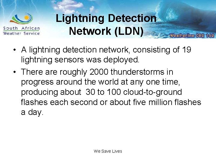 Lightning Detection Network (LDN) • A lightning detection network, consisting of 19 lightning sensors