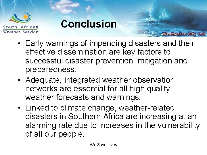 Conclusion • Early warnings of impending disasters and their effective dissemination are key factors