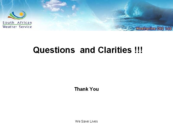 Questions and Clarities !!! Thank You We Save Lives 