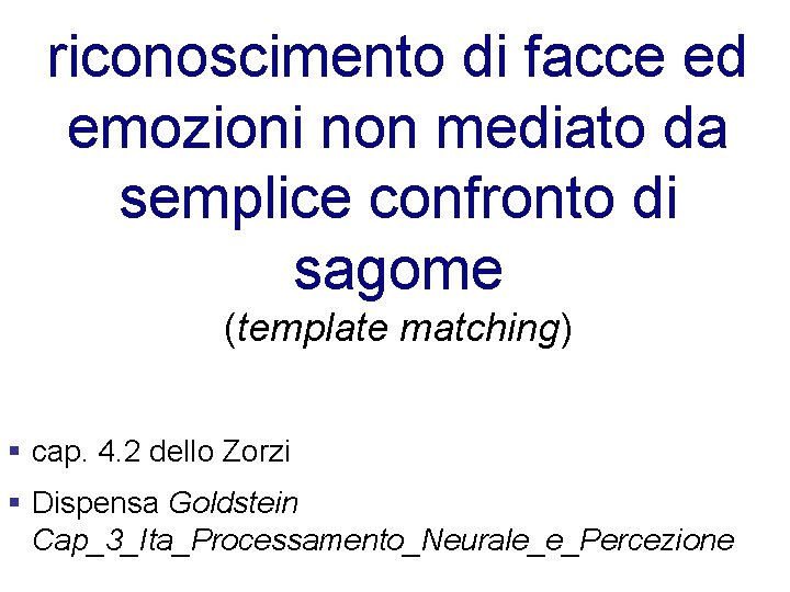 riconoscimento di facce ed emozioni non mediato da semplice confronto di sagome (template matching)