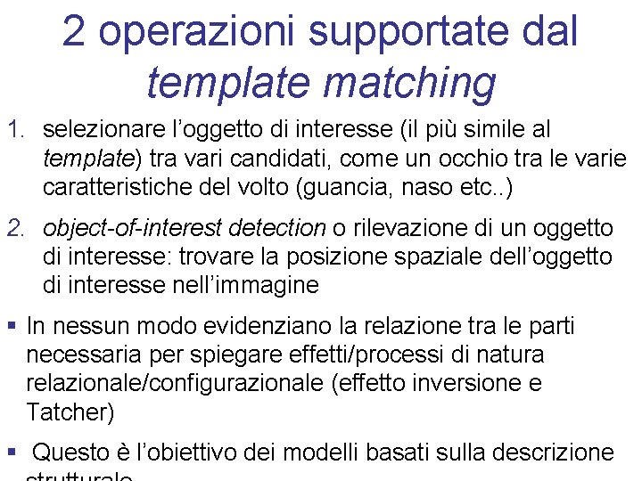 2 operazioni supportate dal template matching 1. selezionare l’oggetto di interesse (il più simile