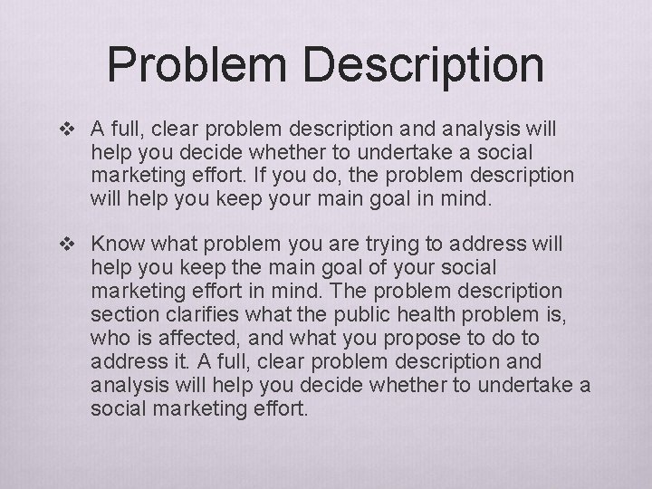 Problem Description v A full, clear problem description and analysis will help you decide Problem Description v A full, clear problem description and analysis will help you decide
