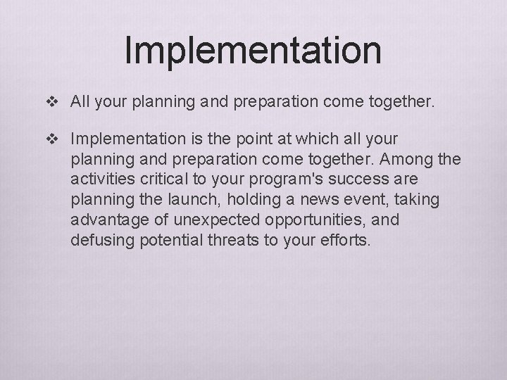 Implementation v All your planning and preparation come together. v Implementation is the point Implementation v All your planning and preparation come together. v Implementation is the point