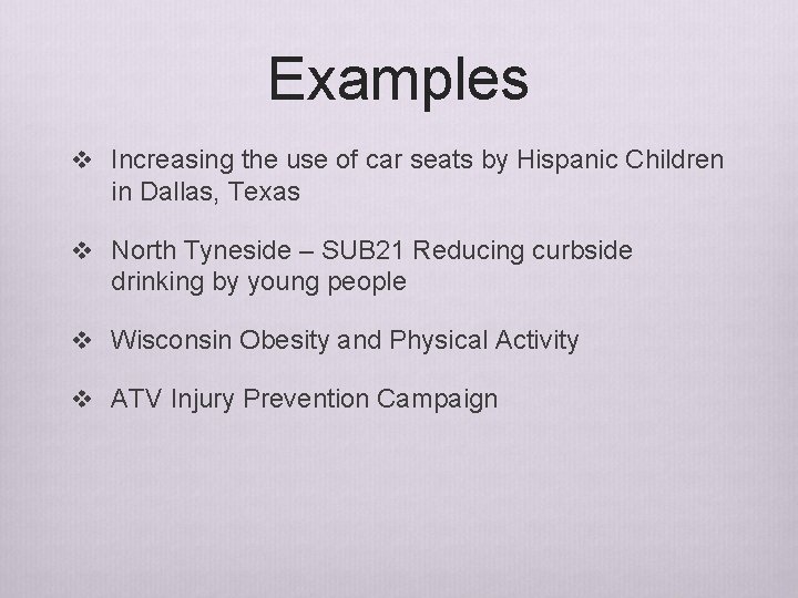 Examples v Increasing the use of car seats by Hispanic Children in Dallas, Texas Examples v Increasing the use of car seats by Hispanic Children in Dallas, Texas