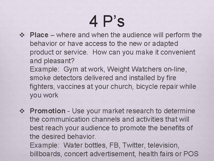 4 P’s v Place – where and when the audience will perform the behavior 4 P’s v Place – where and when the audience will perform the behavior