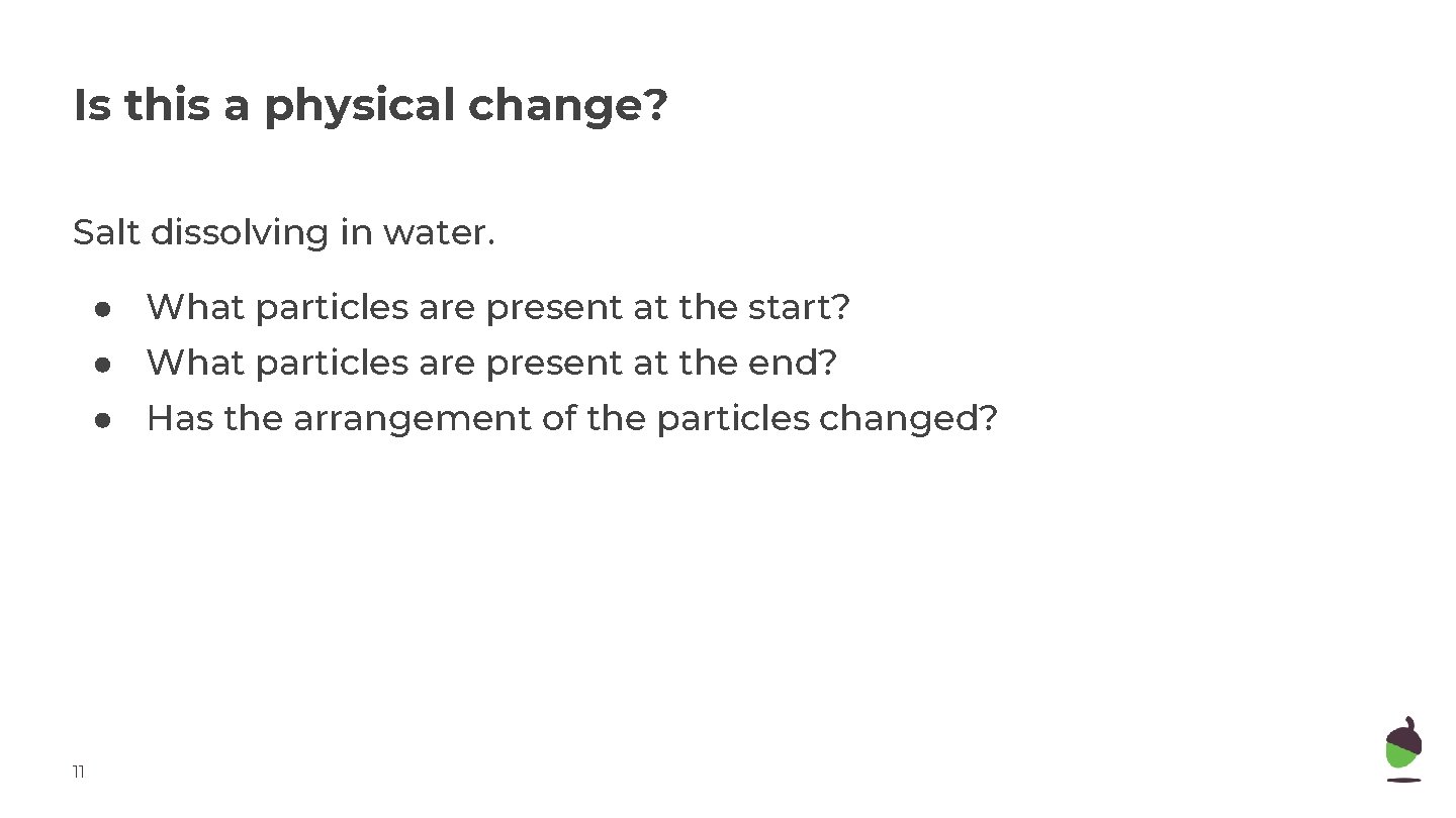 Is this a physical change? Salt dissolving in water. ● What particles are present