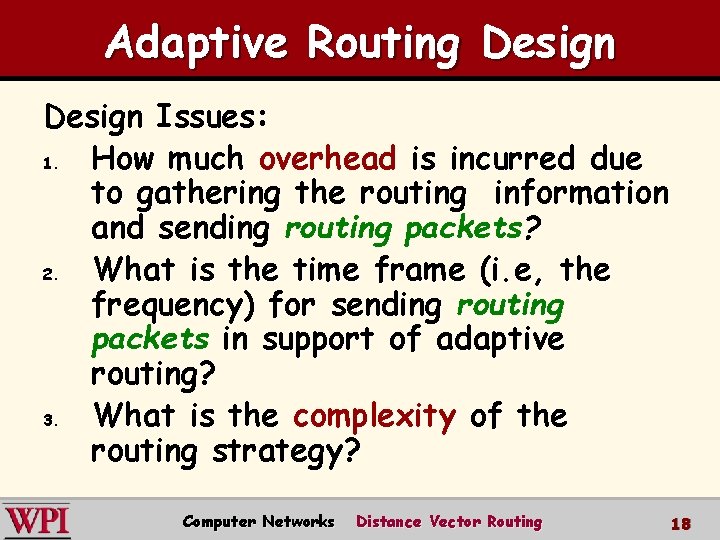 Adaptive Routing Design Issues: 1. How much overhead is incurred due to gathering the