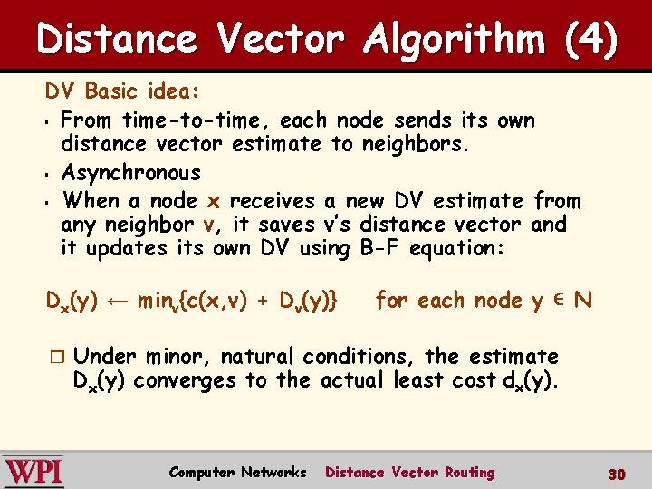Distance Vector Algorithm (4) DV Basic idea: § From time-to-time, each node sends its