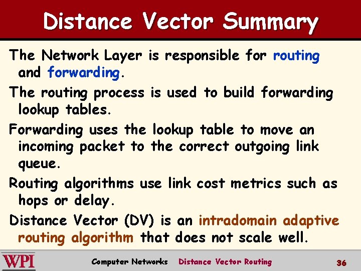 Distance Vector Summary The Network Layer is responsible for routing and forwarding. The routing