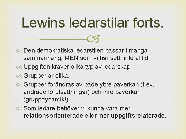 Lewins ledarstilar forts. Den demokratiska ledarstilen passar i många sammanhang, MEN som vi har