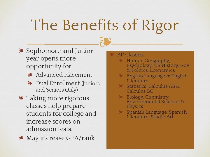 The Benefits of Rigor ❧ ❧ Sophomore and Junior year opens more opportunity for
