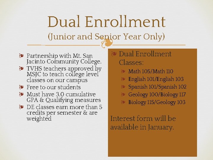 Dual Enrollment (Junior and Senior Year Only) ❧ ❧ Partnership with Mt. San Jacinto