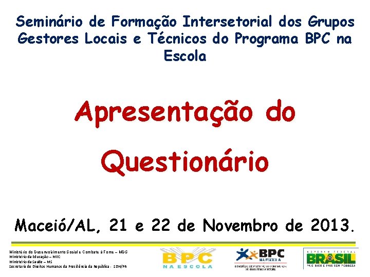 Seminário de Formação Intersetorial dos Grupos Gestores Locais e Técnicos do Programa BPC na