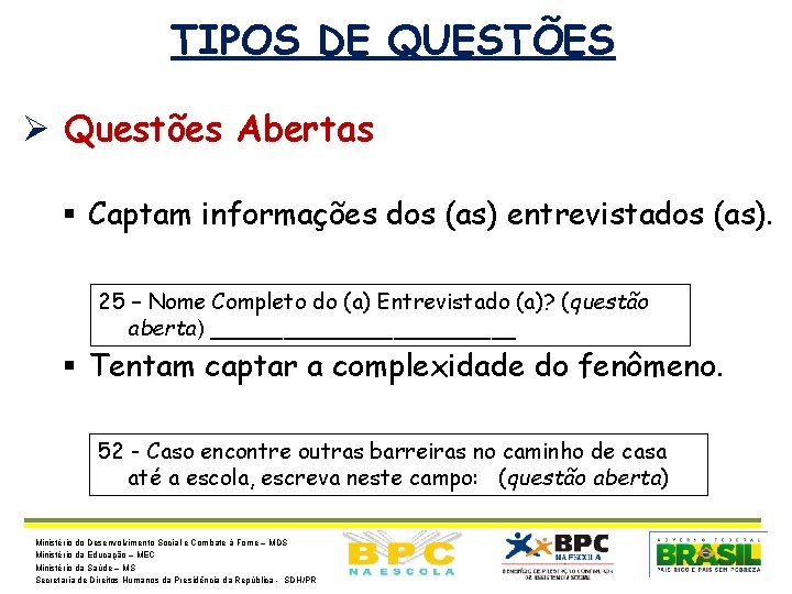 TIPOS DE QUESTÕES Ø Questões Abertas § Captam informações dos (as) entrevistados (as). 25