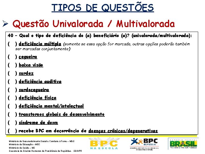 TIPOS DE QUESTÕES Ø Questão Univalorada / Multivalorada 40 – Qual o tipo de