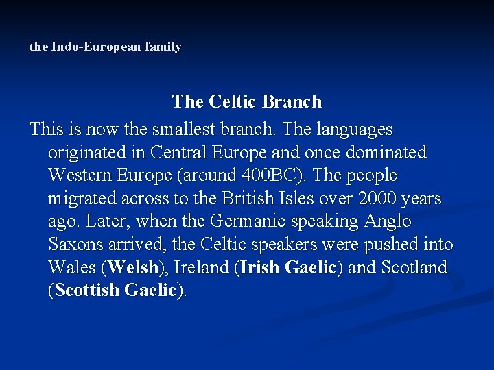 the Indo-European family The Celtic Branch This is now the smallest branch. The languages