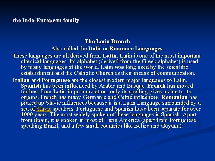 the Indo-European family The Latin Branch Also called the Italic or Romance Languages. These