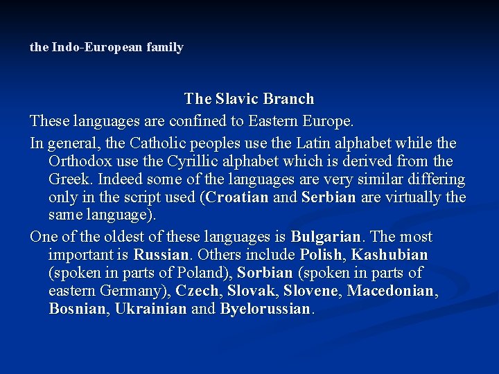 the Indo-European family The Slavic Branch These languages are confined to Eastern Europe. In