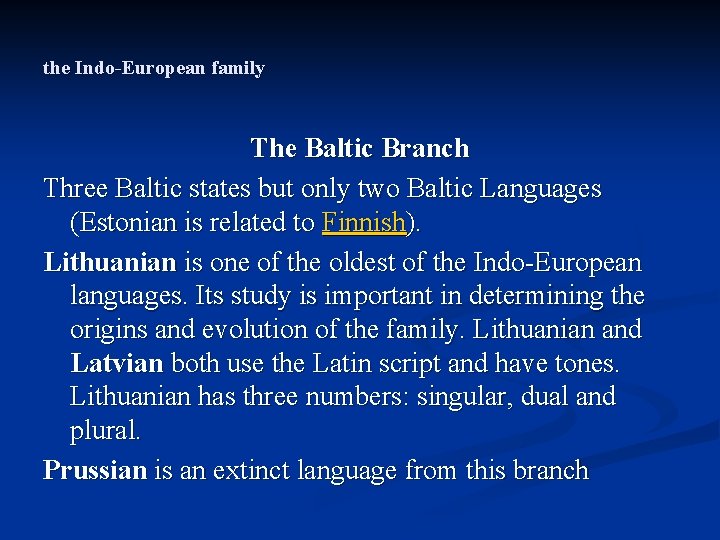 the Indo-European family The Baltic Branch Three Baltic states but only two Baltic Languages