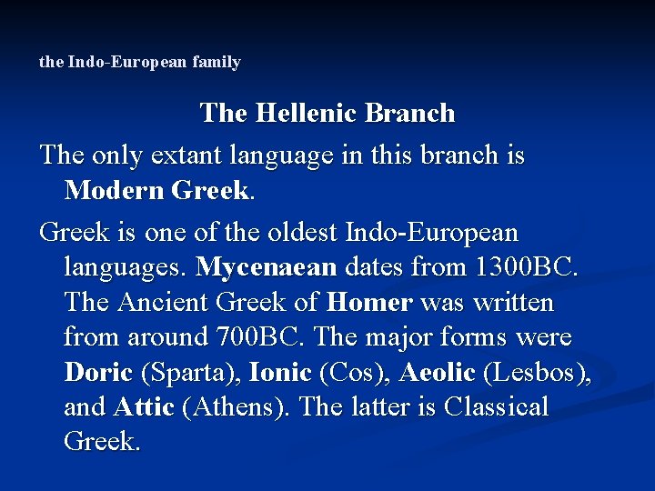 the Indo-European family The Hellenic Branch The only extant language in this branch is