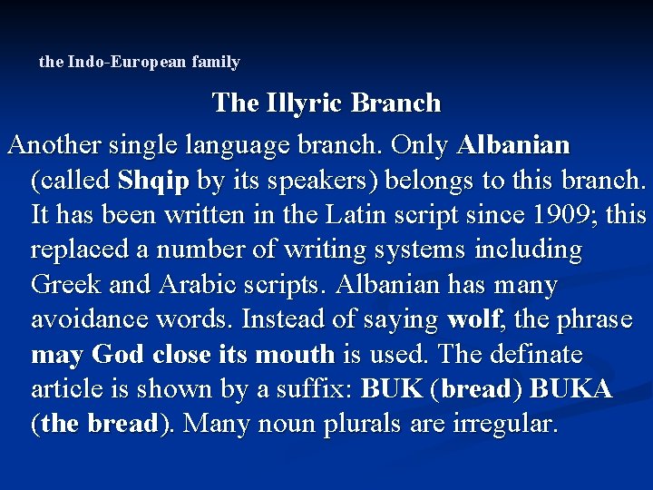 the Indo-European family The Illyric Branch Another single language branch. Only Albanian (called Shqip