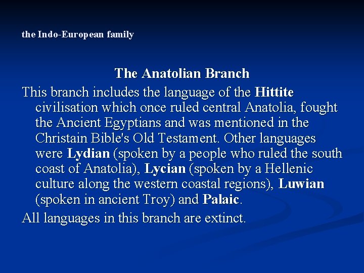 the Indo-European family The Anatolian Branch This branch includes the language of the Hittite