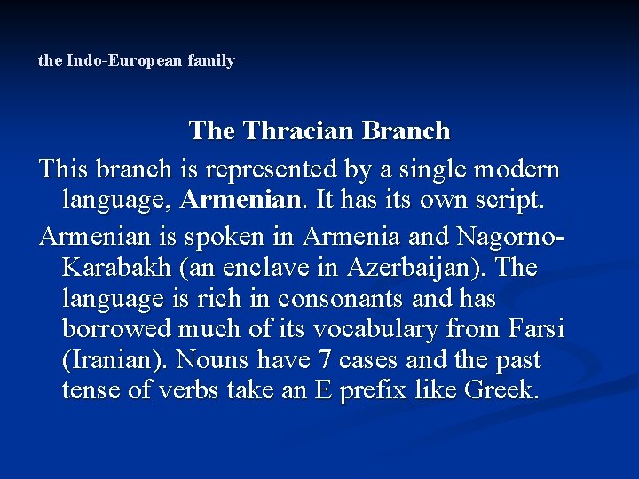 the Indo-European family The Thracian Branch This branch is represented by a single modern